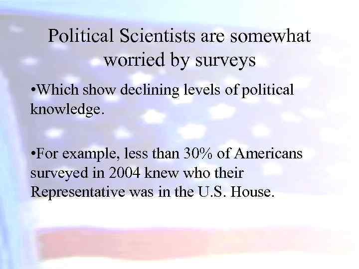 Political Scientists are somewhat worried by surveys • Which show declining levels of political