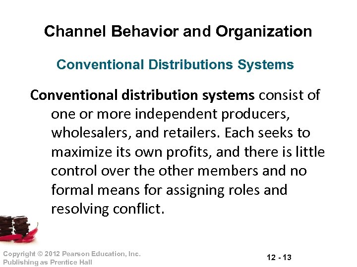 Channel Behavior and Organization Conventional Distributions Systems Conventional distribution systems consist of one or