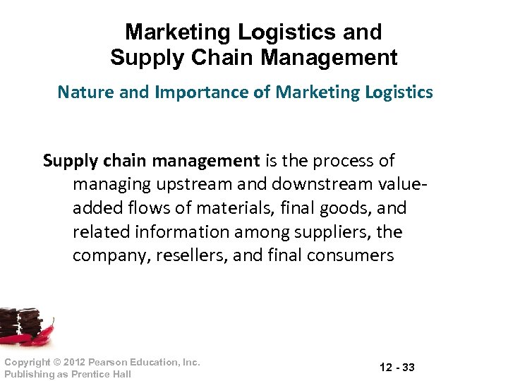 Marketing Logistics and Supply Chain Management Nature and Importance of Marketing Logistics Supply chain