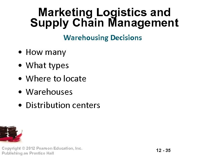 Marketing Logistics and Supply Chain Management Warehousing Decisions • • • How many What