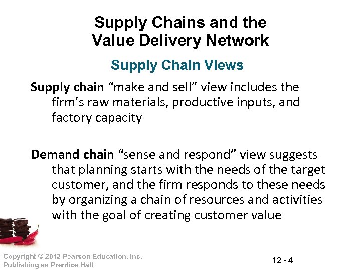 Supply Chains and the Value Delivery Network Supply Chain Views Supply chain “make and
