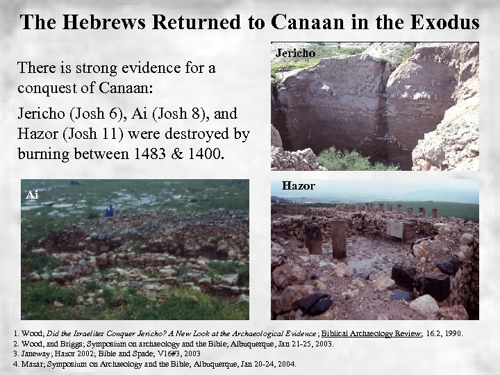 The Hebrews Returned to Canaan in the Exodus There is strong evidence for a