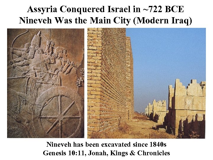 Assyria Conquered Israel in ~722 BCE Nineveh Was the Main City (Modern Iraq) Nineveh