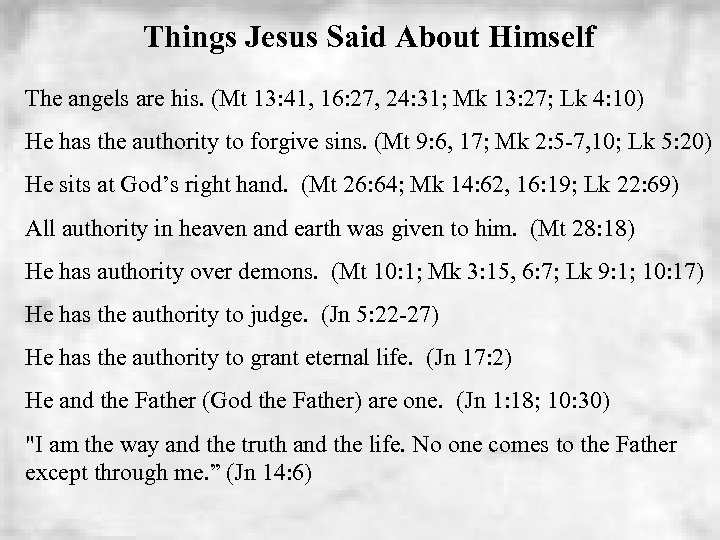 Things Jesus Said About Himself The angels are his. (Mt 13: 41, 16: 27,