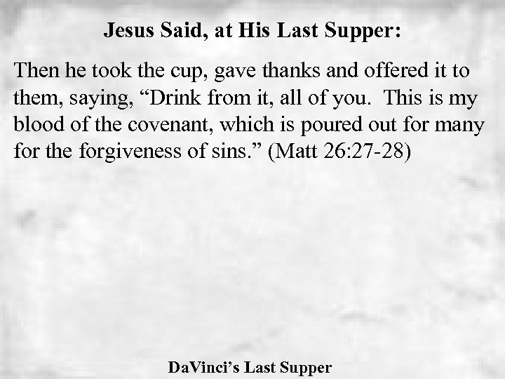 Jesus Said, at His Last Supper: Then he took the cup, gave thanks and