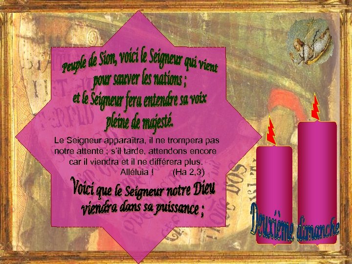 Le Seigneur apparaîtra, il ne trompera pas notre attente ; s’il tarde, attendons encore