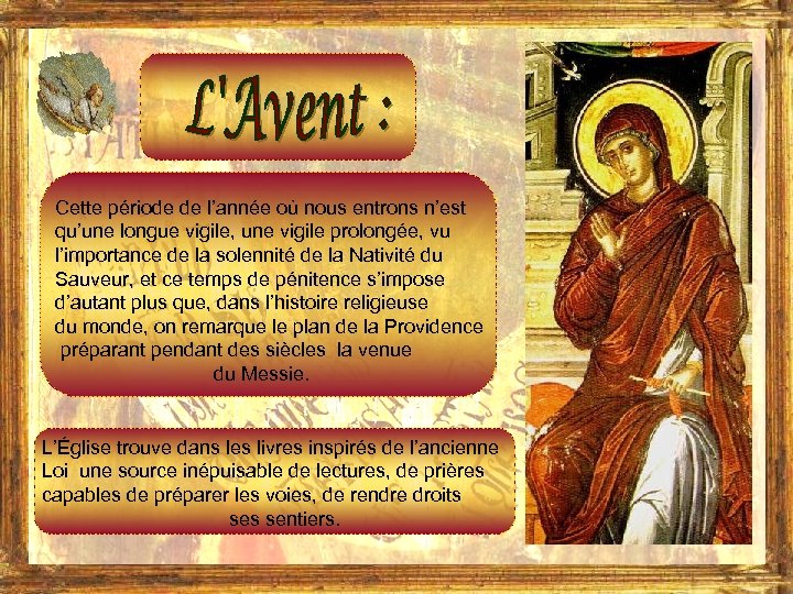 Cette période de l’année où nous entrons n’est qu’une longue vigile, une vigile prolongée,