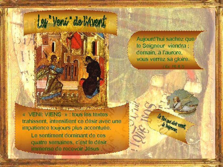 Aujourd’hui sachez que le Seigneur viendra ; demain, à l’aurore, vous verrez sa gloire.