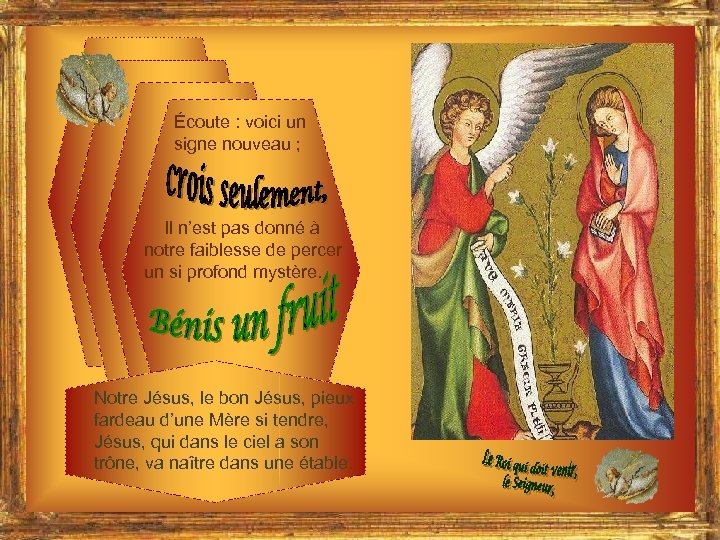 Écoute : voici un signe nouveau ; Il n’est pas donné à notre faiblesse
