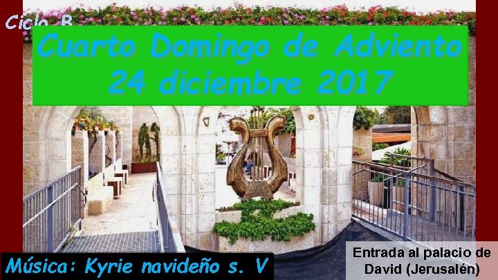 Ciclo B Cuarto Domingo de Adviento 24 diciembre 2017 Música: Kyrie navideño s. V