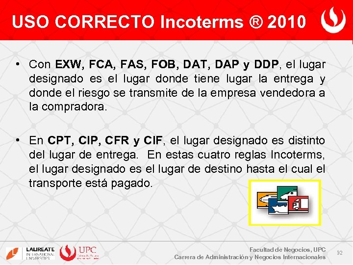 USO CORRECTO Incoterms ® 2010 • Con EXW, FCA, FAS, FOB, DAT, DAP y