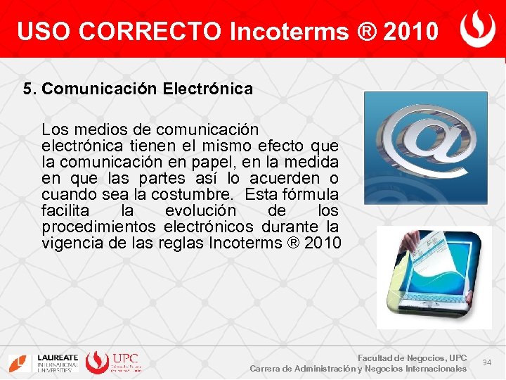USO CORRECTO Incoterms ® 2010 5. Comunicación Electrónica Los medios de comunicación electrónica tienen
