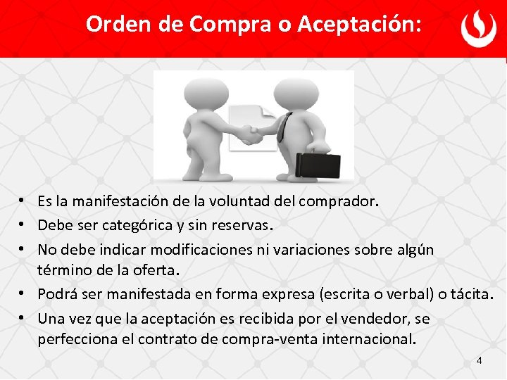 Orden de Compra o Aceptación: • Es la manifestación de la voluntad del comprador.