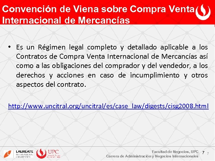 Convención de Viena sobre Compra Venta Internacional de Mercancías • Es un Régimen legal