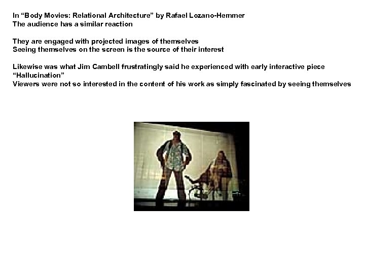 In “Body Movies: Relational Architecture” by Rafael Lozano-Hemmer The audience has a similar reaction