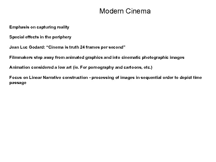 Modern Cinema Emphasis on capturing reality Special effects in the periphery Jean Luc Godard: