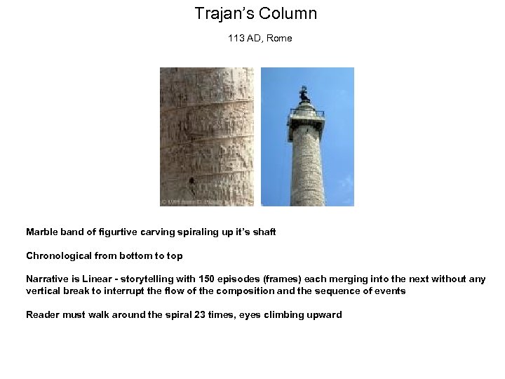 Trajan’s Column 113 AD, Rome Marble band of figurtive carving spiraling up it’s shaft