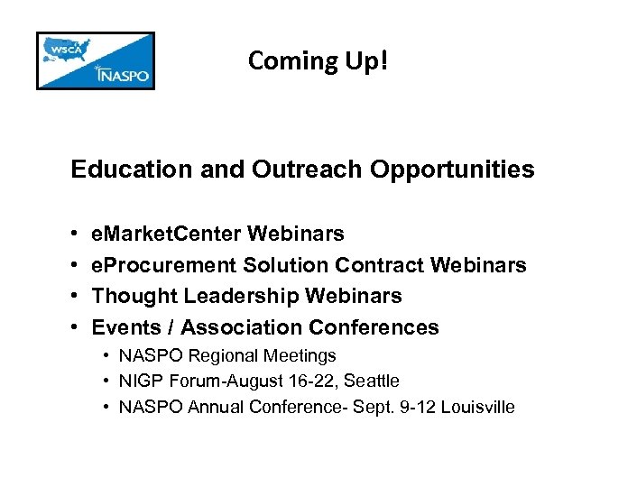 Coming Up! Education and Outreach Opportunities • • e. Market. Center Webinars e. Procurement