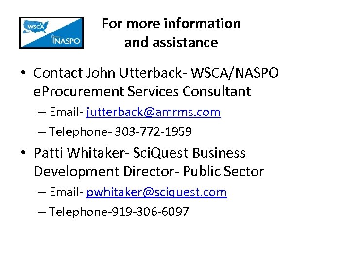 For more information and assistance • Contact John Utterback- WSCA/NASPO e. Procurement Services Consultant