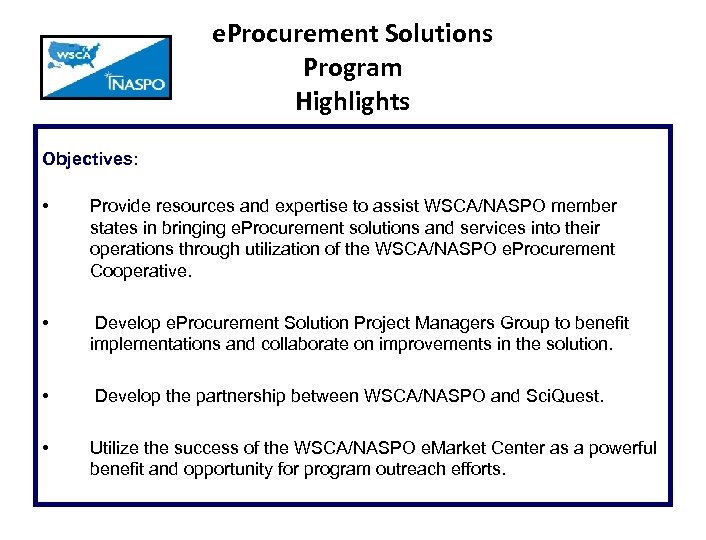 e. Procurement Solutions Program Highlights Objectives: • Provide resources and expertise to assist WSCA/NASPO