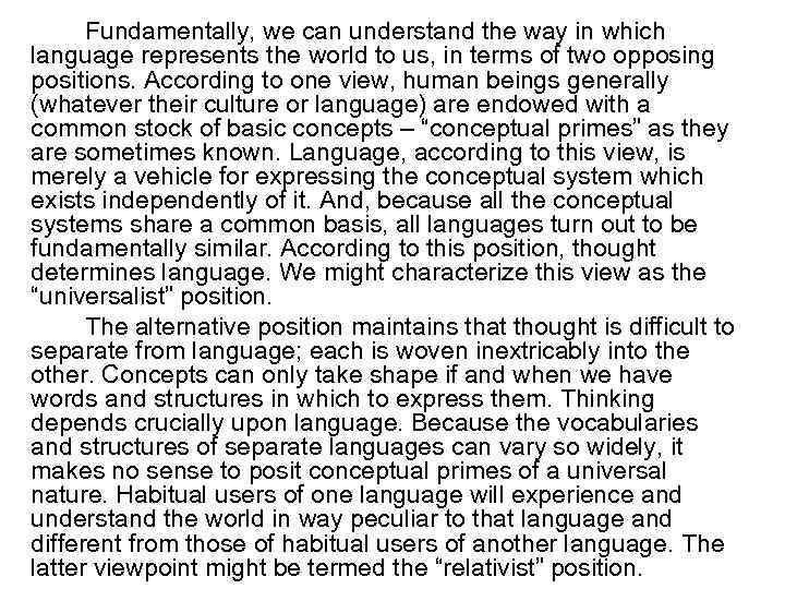 Fundamentally, we can understand the way in which language represents the world to us,