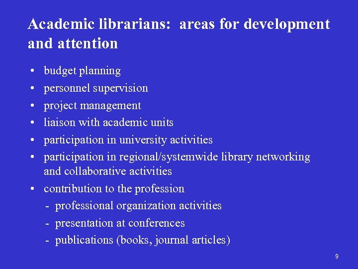 Academic librarians: areas for development and attention • • • budget planning personnel supervision