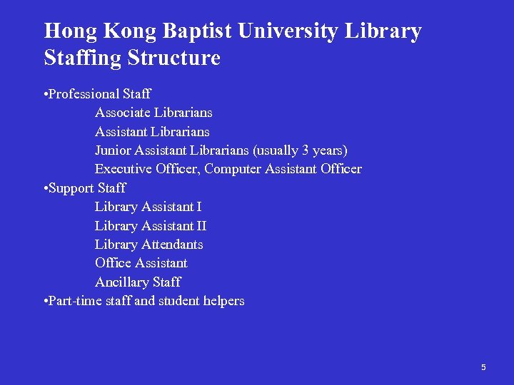 Hong Kong Baptist University Library Staffing Structure • Professional Staff Associate Librarians Assistant Librarians