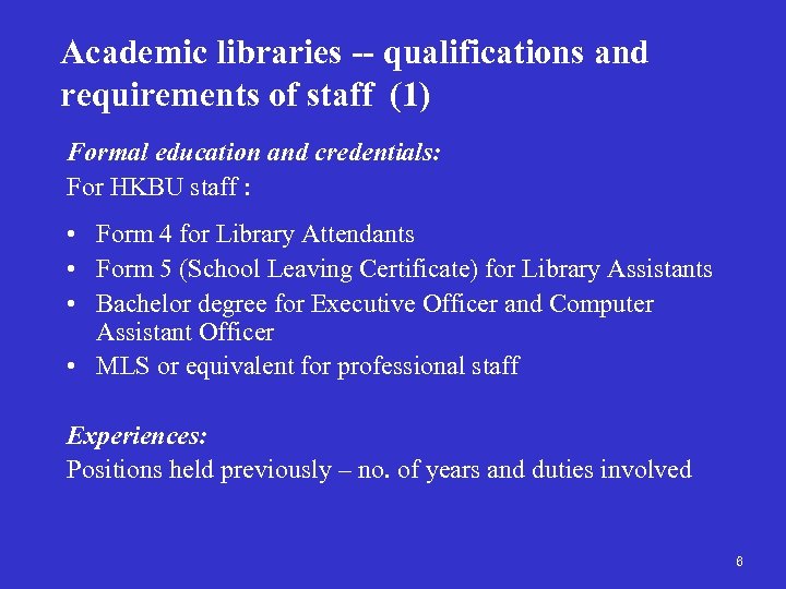 Academic libraries -- qualifications and requirements of staff (1) Formal education and credentials: For