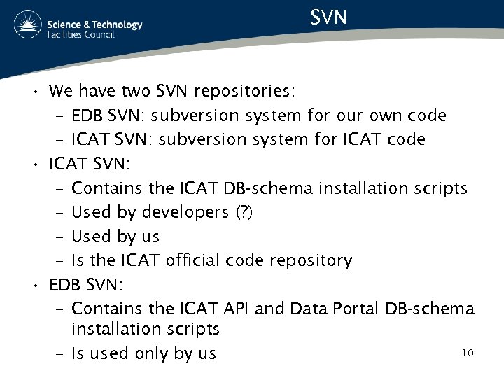 SVN • We have two SVN repositories: – EDB SVN: subversion system for our