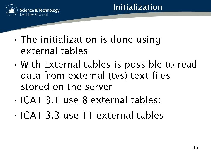 Initialization • The initialization is done using external tables • With External tables is