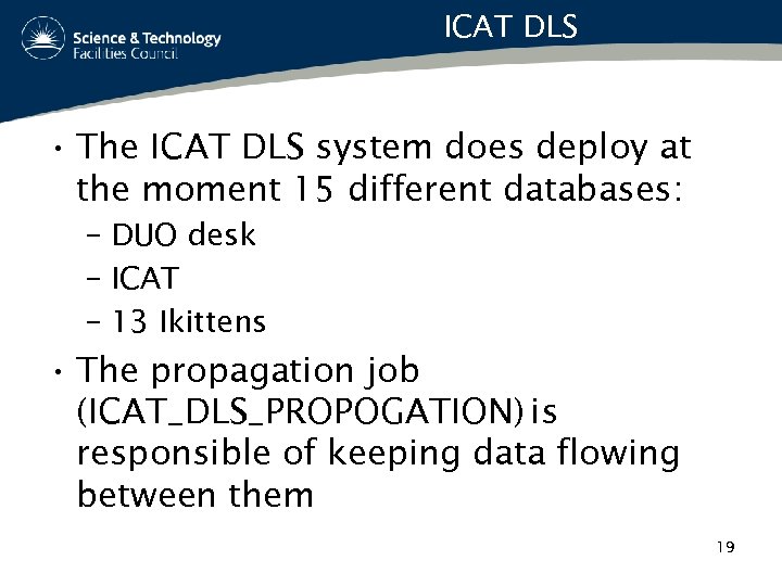 ICAT DLS • The ICAT DLS system does deploy at the moment 15 different