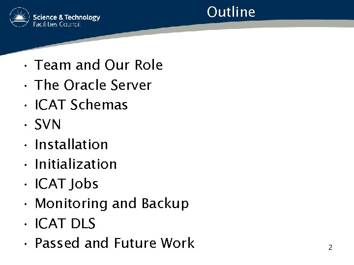 Outline • • • Team and Our Role The Oracle Server ICAT Schemas SVN