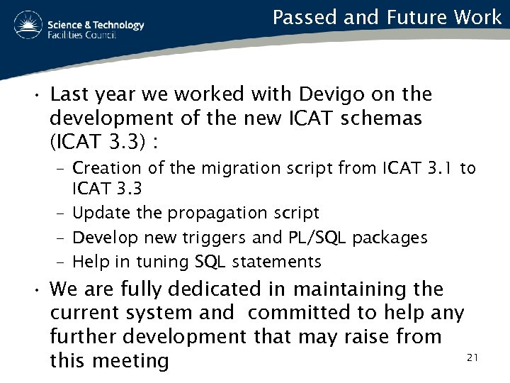 Passed and Future Work • Last year we worked with Devigo on the development