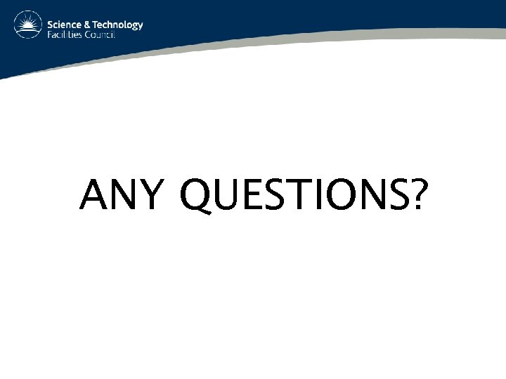 ANY QUESTIONS? 