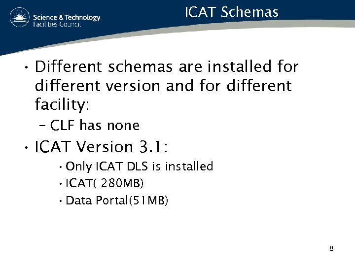 ICAT Schemas • Different schemas are installed for different version and for different facility: