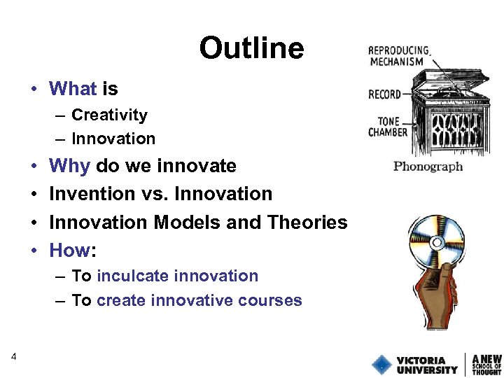 Outline • What is – Creativity – Innovation • • Why do we innovate