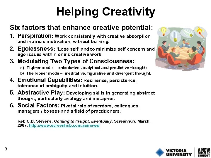 Helping Creativity Six factors that enhance creative potential: 1. Perspiration: Work consistently with creative