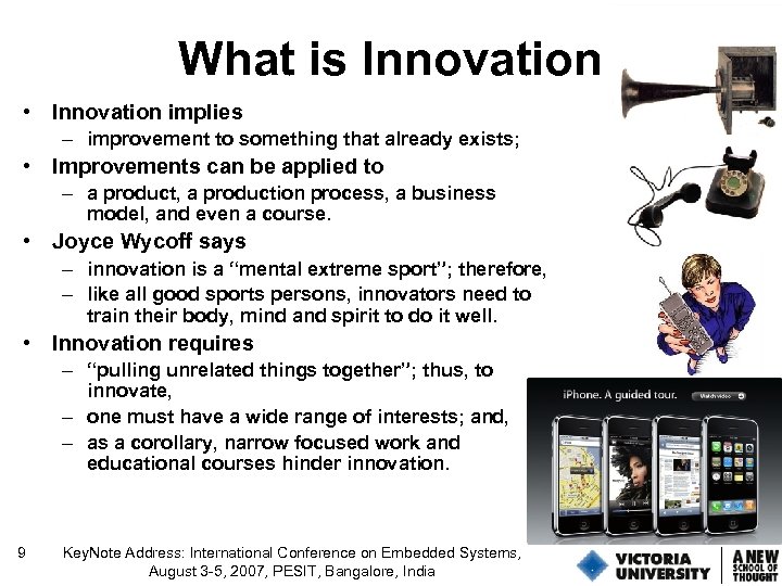 What is Innovation • Innovation implies – improvement to something that already exists; •