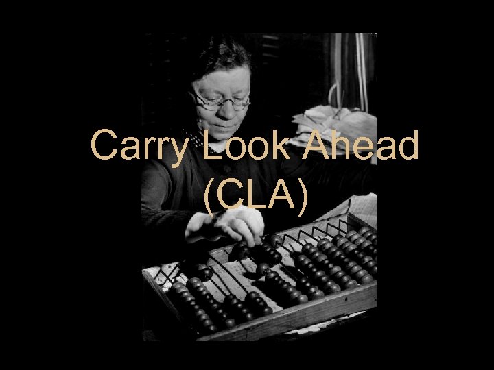 Carry Look Ahead (CLA) 
