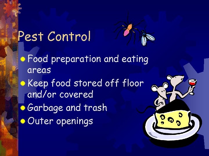 Pest Control ® Food preparation and eating areas ® Keep food stored off floor