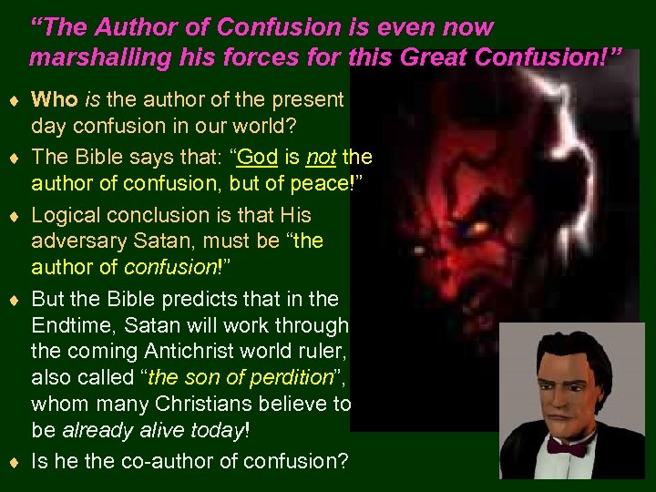 “The Author of Confusion is even now marshalling his forces for this Great Confusion!”