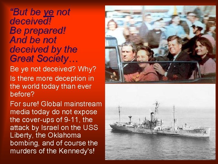 “But be ye not deceived! Be prepared! And be not deceived by the Great