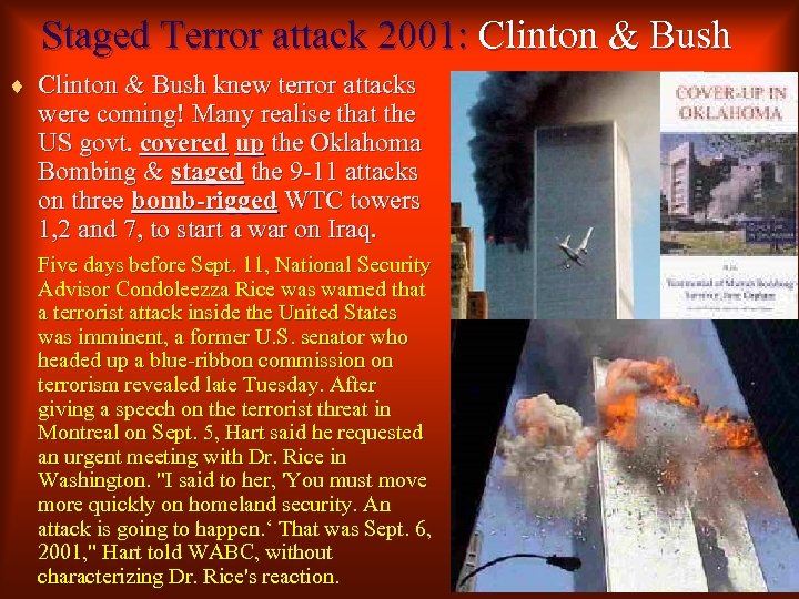 Staged Terror attack 2001: Clinton & Bush ¨ Clinton & Bush knew terror attacks