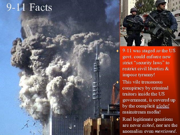 9 -11 Facts ¨ 9 -11 was staged so the US govt. could enforce