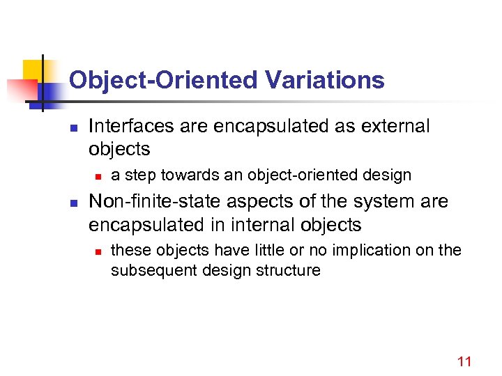 Object-Oriented Variations n Interfaces are encapsulated as external objects n n a step towards