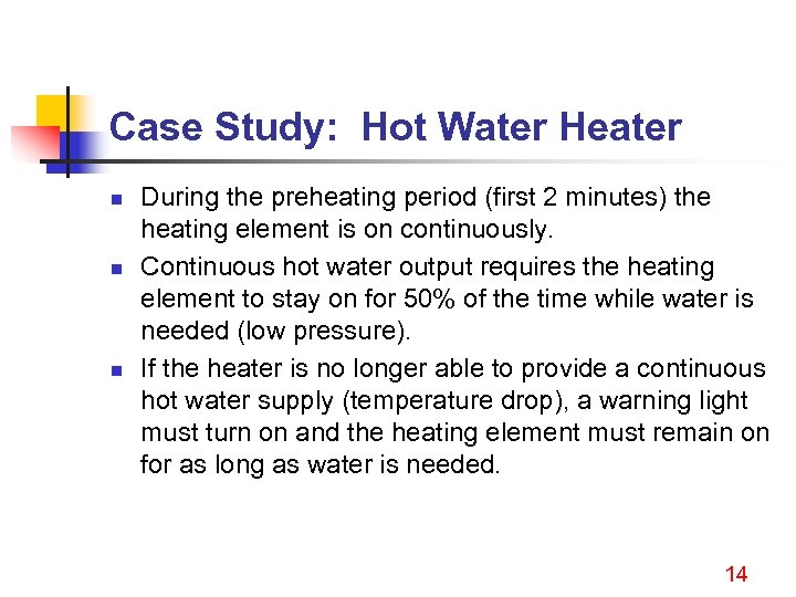 Case Study: Hot Water Heater n n n During the preheating period (first 2