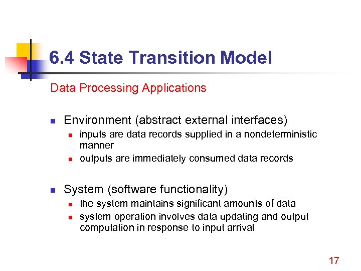6. 4 State Transition Model Data Processing Applications n Environment (abstract external interfaces) n