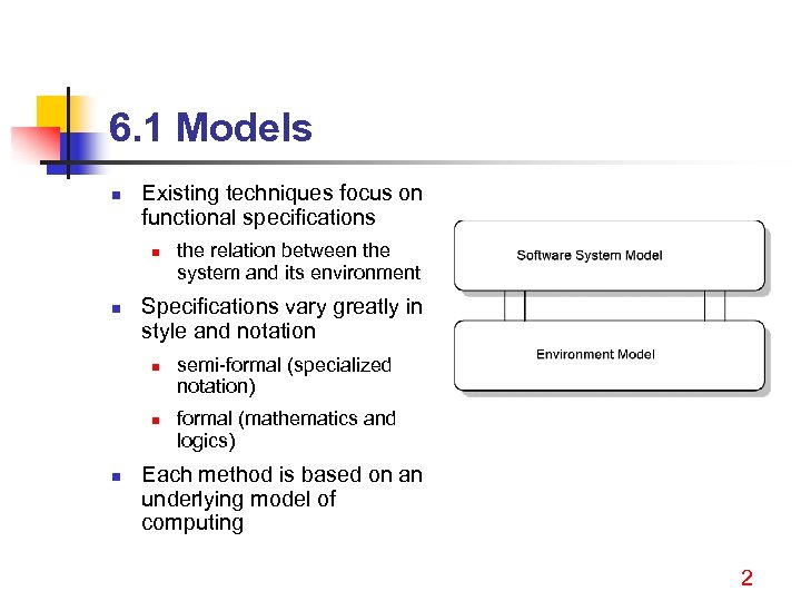 6. 1 Models n Existing techniques focus on functional specifications n n Specifications vary