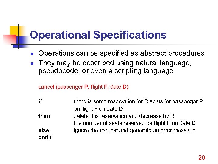 Operational Specifications n n Operations can be specified as abstract procedures They may be