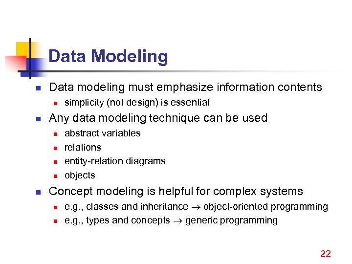 Data Modeling n Data modeling must emphasize information contents n n Any data modeling